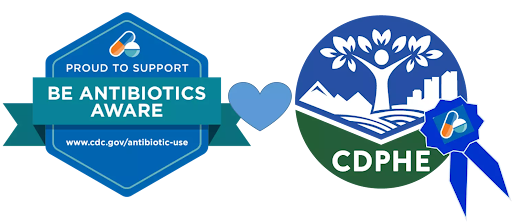 This image includes a Centers for Disease Control and Prevention 'Be Antibiotics Aware' promotion badge and the Colorado Department of Public Health and Environment Healthcare-Associated Infections & Antimicrobial
Resistance Program logo.